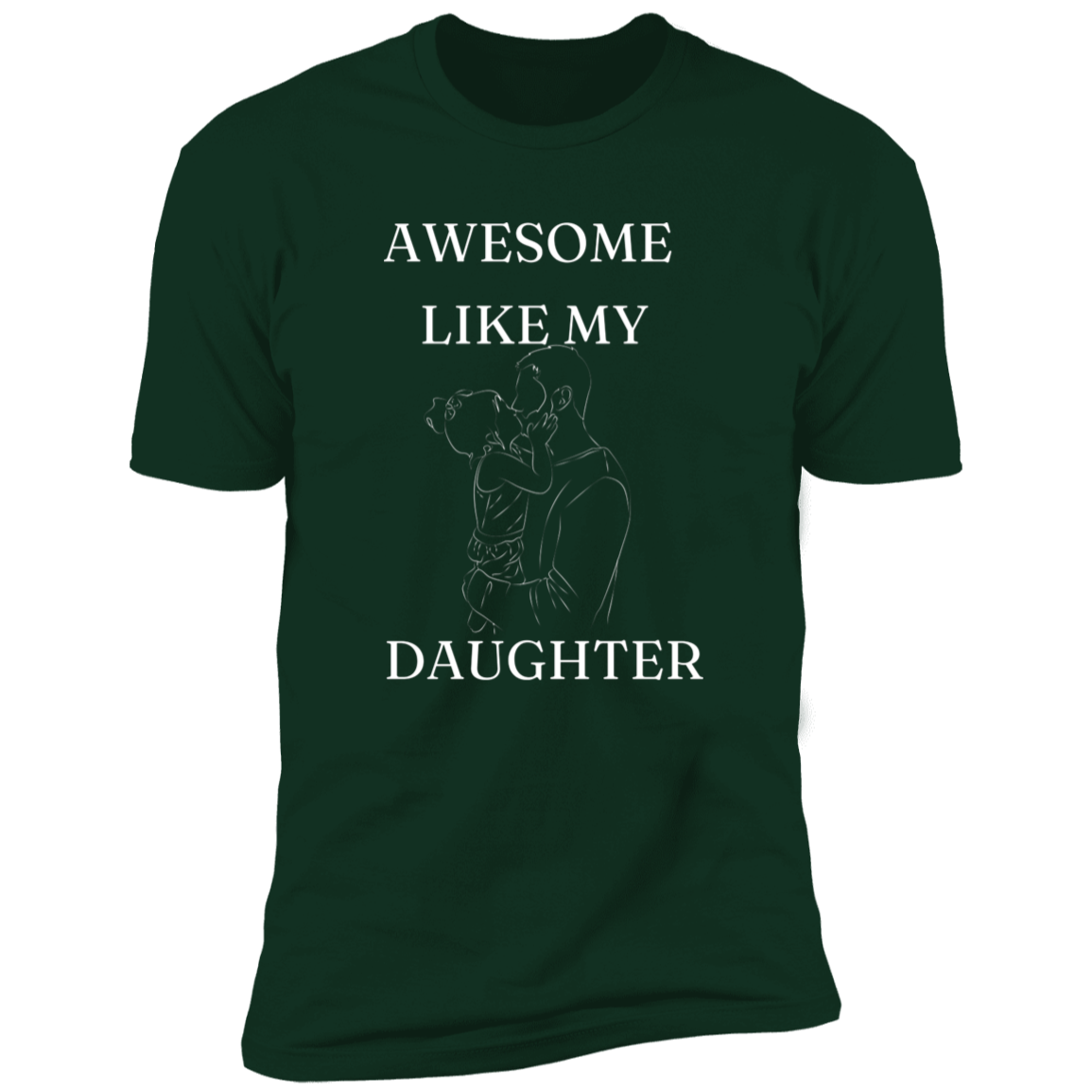 AWESOME LIKE MY DAUGHTER T-SHIRT WHT