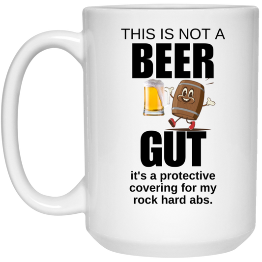 THIS IS NOT  A BEER GUT 15 oz. White Mug